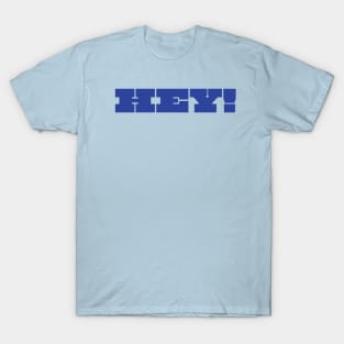 HEY! an interjection T-Shirt